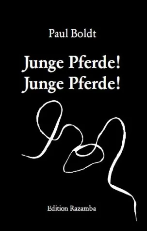 Endlich wieder da - Paul Boldt "Junge Pferde! Junge Pferde!" - ein Klassiker wird neu entdeckt Bild: Endlich wieder da - Paul Boldt "Junge Pferde! Junge Pferde!" - ein Klassiker wird neu entdeckt