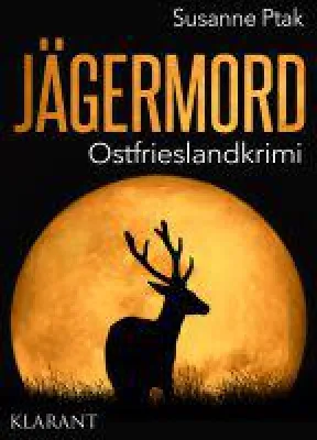 Bild: Neuerscheinung: Ostfrieslandkrimi  "Jägermord" von Susanne Ptak im Klarant Verlag