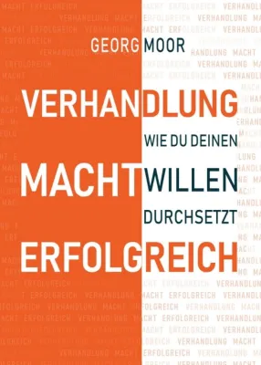 Bild: VERHANDLUNG MACHT ERFOLGREICH - Hilfreiche Verhandlungstipps und Verhandlungsstrategien für Jedermann