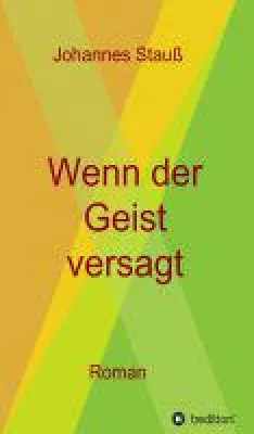 Bild: Wenn der Geist versagt - sinnlicher Roman über die verschlungenen Pfade der Liebe