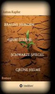 Braune Hemden-Gelbe Sterne - historischer Roman über die grausame Vernichtungsmaschinerie des braunen Terrors Bild: Braune Hemden-Gelbe Sterne - historischer Roman über die grausame Vernichtungsmaschinerie des braunen Terrors