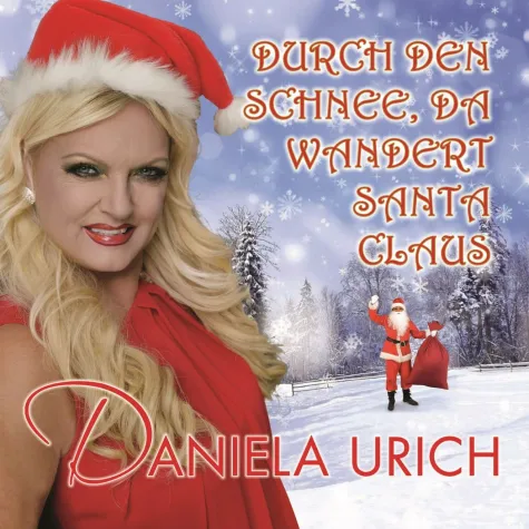 Durch den Schnee, da wandert Santa Claus - der flotte Weihnachtsschlager von Daniela Urich Bild: Durch den Schnee, da wandert Santa Claus - der flotte Weihnachtsschlager von Daniela Urich