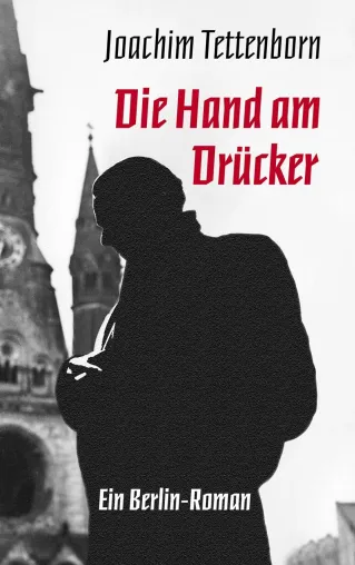 Bild: Neuer Berlin-Roman 'Die Hand am Drücker' von Joachim Tettenborn