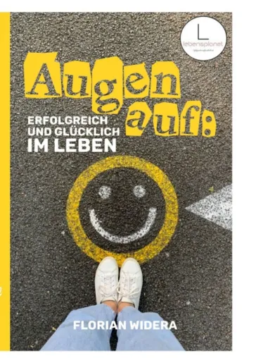 Bild: Augen auf: Erfolgreich und glücklich im Leben - Ein motivierender Ratgeber