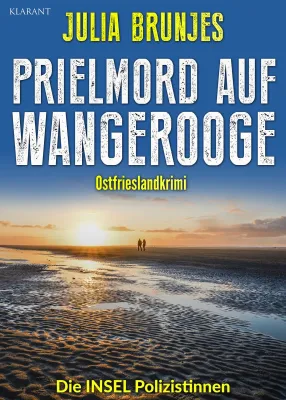 Neuerscheinung: Ostfrieslandkrimi "Prielmord auf Wangerooge" von Julia Brunjes im Klarant Verlag Bild: Neuerscheinung: Ostfrieslandkrimi "Prielmord auf Wangerooge" von Julia Brunjes im Klarant Verlag