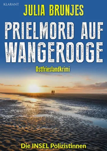 Neuerscheinung: Ostfrieslandkrimi "Prielmord auf Wangerooge" von Julia Brunjes im Klarant Verlag Bild: Neuerscheinung: Ostfrieslandkrimi "Prielmord auf Wangerooge" von Julia Brunjes im Klarant Verlag