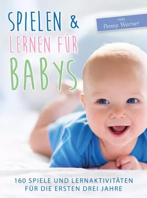 Bild: Wie Eltern und Erzieher Babys gezielt mit ausgewählten Spielen fördern können!