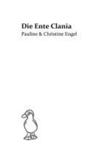 Die Ente Clania - ein kreatives Vorlesebuch für tierliebende Kinder Bild: Die Ente Clania - ein kreatives Vorlesebuch für tierliebende Kinder