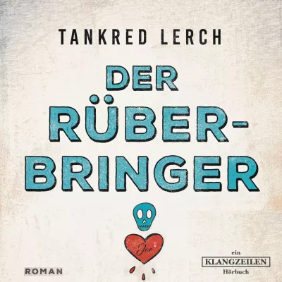 Bild: Hörbuch-Tipp "Der Rüberbringer" von Bestseller-Autor Tankred Lerch