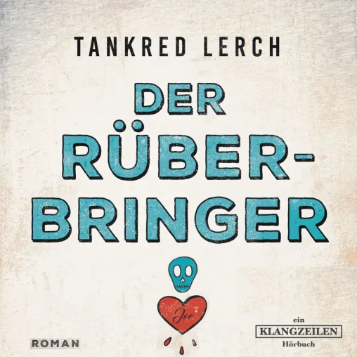 Hörbuch-Tipp "Der Rüberbringer" von Bestseller-Autor Tankred Lerch Bild: Hörbuch-Tipp "Der Rüberbringer" von Bestseller-Autor Tankred Lerch
