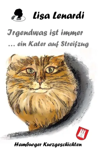 Irgendwas ist immer ...ein Kater auf Streifzug - Heitere Kurzgeschichten aus Hamburg Bild: Irgendwas ist immer ...ein Kater auf Streifzug - Heitere Kurzgeschichten aus Hamburg
