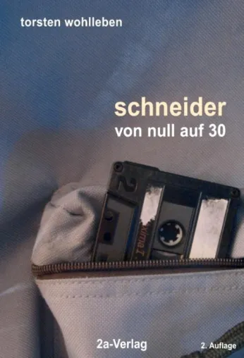 Keine Angst vor der 30: "Schneider - von null auf 30" - Roman aus dem 2A-Verlag Bild: Keine Angst vor der 30: "Schneider - von null auf 30" - Roman aus dem 2A-Verlag
