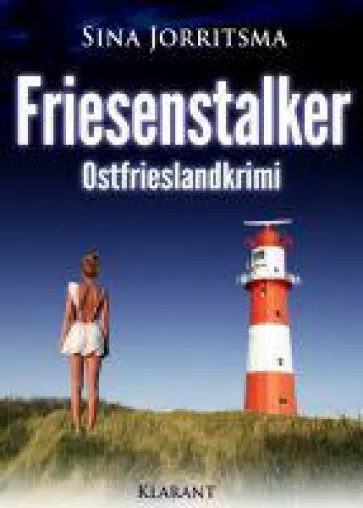 Bild: Neuerscheinung: Ostfrieslandkrimi "Friesenstalker" von Sina Jorritsma im Klarant Verlag