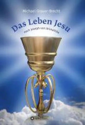 Das Leben Jesu - Studienbuch zum Roman "Das Jesuslicht von Arcturus" Bild: Das Leben Jesu - Studienbuch zum Roman "Das Jesuslicht von Arcturus"