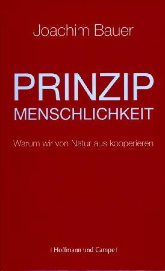 Joachim Bauer: »Prinzip Mitmenschlichkeit«