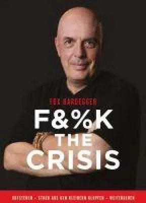 Bild: FUCK THE CRISIS - Von Neuanfang und der Geschichte eines besonderen Lebens