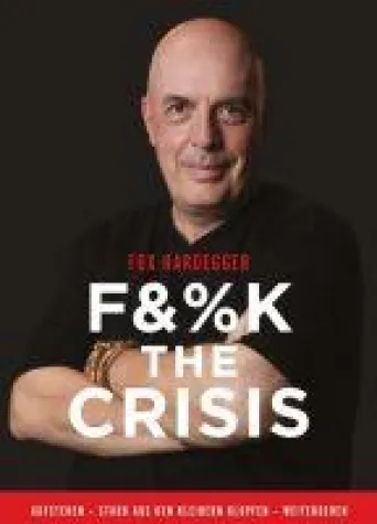 FUCK THE CRISIS - Von Neuanfang und der Geschichte eines besonderen Lebens Bild: FUCK THE CRISIS - Von Neuanfang und der Geschichte eines besonderen Lebens