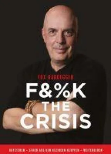 Bild: FUCK THE CRISIS - Von Neuanfang und der Geschichte eines besonderen Lebens