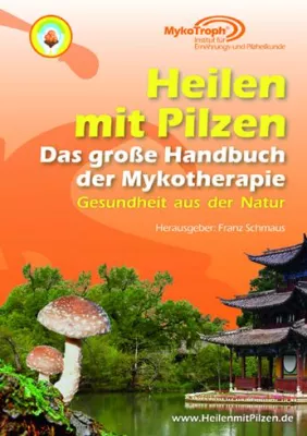 Bild: Buchtipp aus der Naturheilkunde:  Heilen mit Pilzen - Das große Handbuch der Mykotherapie von Franz Schmaus