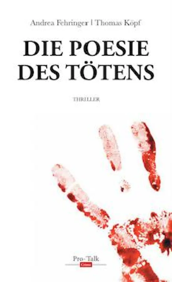 Die Poesie des Tötens - der neue Thriller des Autorenduos Andrea Fehringer und Thomas Köpf