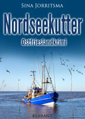 Bild: Neuerscheinung: Ostfrieslandkrimi "Nordseekutter" von Sina Jorritsma im Klarant Verlag