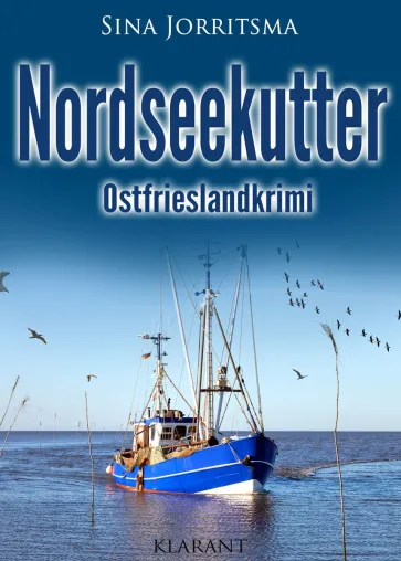 Bild: Neuerscheinung: Ostfrieslandkrimi "Nordseekutter" von Sina Jorritsma im Klarant Verlag