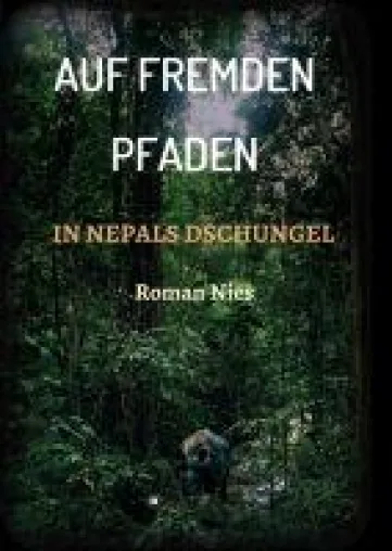 Auf fremden Pfaden in Nepals Dschungel - Abenteuerlicher Reisebericht Bild: Auf fremden Pfaden in Nepals Dschungel - Abenteuerlicher Reisebericht