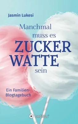 Bild: Manchmal muss es Zuckerwatte sein - Ein Familienblogtagebuch