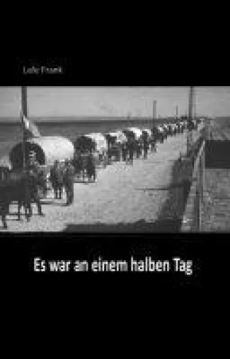 Bild: Es war an einem halben Tag - eine Biographie im Dialog erzählt