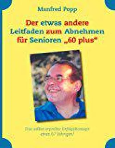 Bild: Manfred Popp: Mein Abnahmeleitfaden mit nachhaltiger Wirksamkeit für Leute 60 plus wird 10 Jahre alt