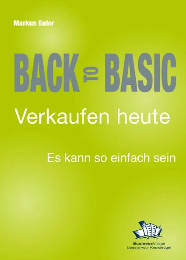 Macht Verkäufern Mut: Verkaufs-Ratgeber „Back to Basic”