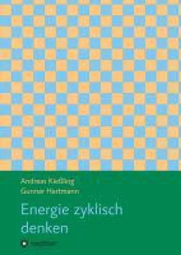 Energie zyklisch denken - Neues Fachbuch vermittelt zyklisches Denken im Energieorganismus Bild: Energie zyklisch denken - Neues Fachbuch vermittelt zyklisches Denken im Energieorganismus