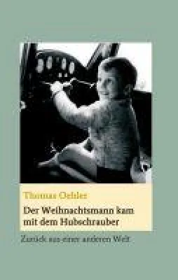 Bild: Der Weihnachtsmann kam mit dem Hubschrauber - Zurück aus einer anderen Welt, ein Leben nach der Bundeswehr