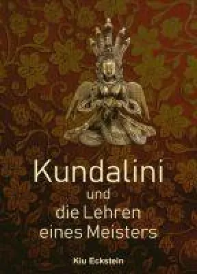 Bild: Kundalini und die Lehren eines Meisters - Über eine uralte Lehre