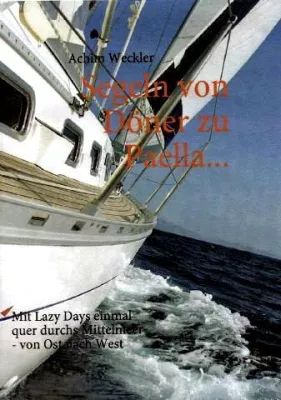 Buchneuerscheinung - "Segeln von Döner zu Paela" Mit Lazy Days einmal quer durchs Mittelmeer-Von Ost nach West- Bild: Buchneuerscheinung - "Segeln von Döner zu Paela" Mit Lazy Days einmal quer durchs Mittelmeer-Von Ost nach West-