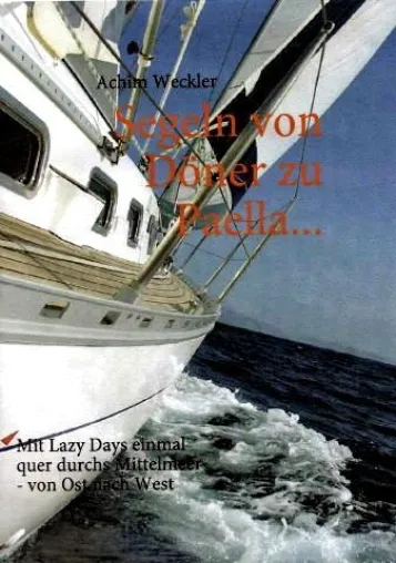 Buchneuerscheinung - "Segeln von Döner zu Paela" Mit Lazy Days einmal quer durchs Mittelmeer-Von Ost nach West- Bild: Buchneuerscheinung - "Segeln von Döner zu Paela" Mit Lazy Days einmal quer durchs Mittelmeer-Von Ost nach West-