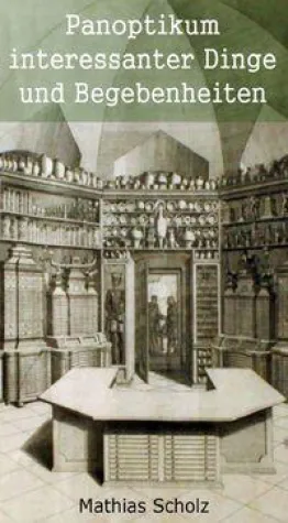 Bild: Panoptikum interessanter Dinge und Begebenheiten