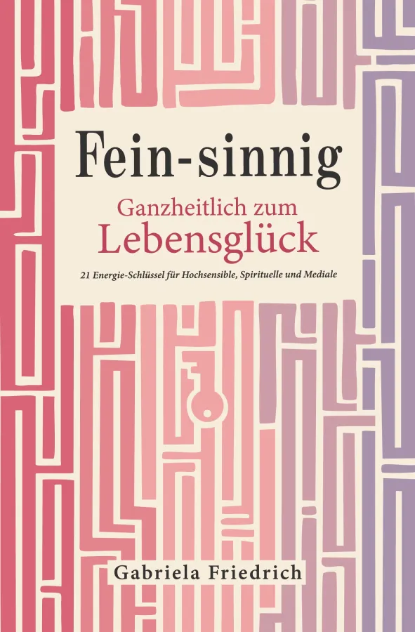 Der neue Ratgeber Für hochsensible, spirituelle und alle anderen Frauen (© Gabriela Friedrich)