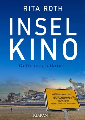 Bild: Neuerscheinung: Ostfrieslandkrimi "INSELKINO" von Rita Roth im Klarant Verlag