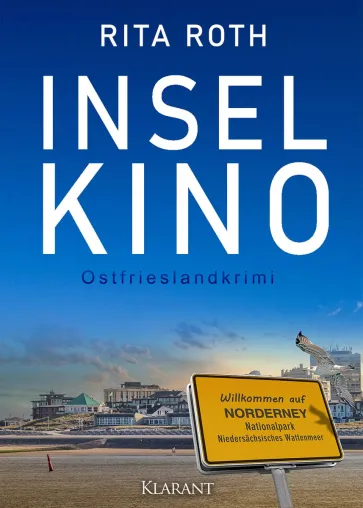 Bild: Neuerscheinung: Ostfrieslandkrimi "INSELKINO" von Rita Roth im Klarant Verlag
