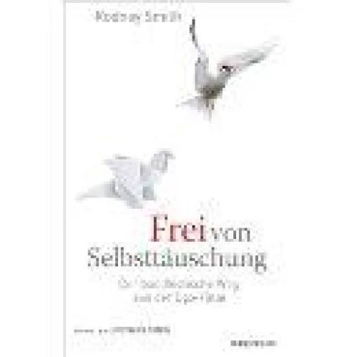 Bild: Rodney Smith: Frei von Selbsttäuschung. Der buddhistische Weg aus der Ego-Falle. Windpferd Verlag 2011