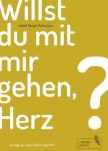 Bild: Willst du mit mir gehen, Herz? - 14 Wege zu mehr Selbstmitgefühl