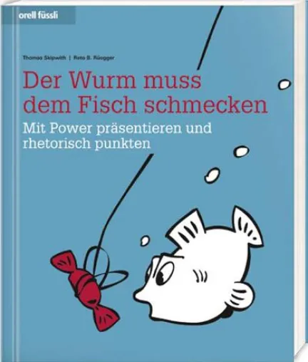 Bild: Neues Rhetorik-Buch: Der Wurm muss dem Fisch schmecken