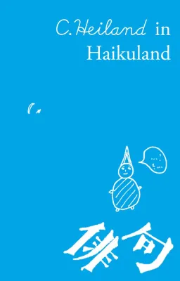 Bild: PI Neuerscheinung Lyrikband "C. Heiland im Haikuland" von C. Heiland