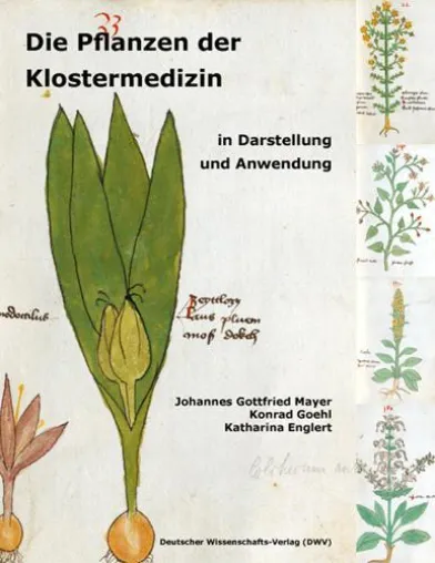 Die Pflanzen der Klostermedizin in Darstellung und Anwendung Bild: Die Pflanzen der Klostermedizin in Darstellung und Anwendung
