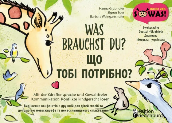 Was brauchst du? Der Kinderbuch GFK-Bestseller jetzt auch bilingual Deutsch-Ukrainisch Bild: Was brauchst du? Der Kinderbuch GFK-Bestseller jetzt auch bilingual Deutsch-Ukrainisch