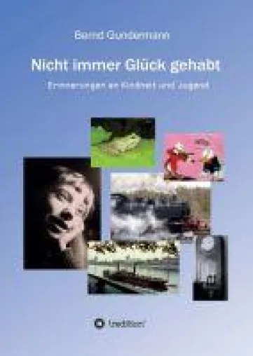 Bild: Nicht immer Glück gehabt - Erinnerungen an Kindheit und Jugend
