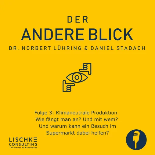 Lischke Consulting präsentiert den Podcast "Der andere Blick", Folge "Klimaneutrale Produktion". Bild: Lischke Consulting präsentiert den Podcast "Der andere Blick", Folge "Klimaneutrale Produktion".