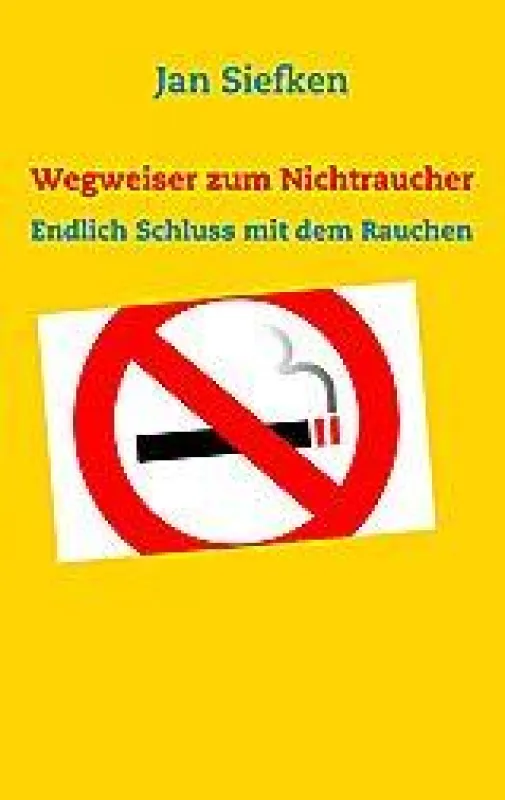 Buch - Wegweiser zum Nichtraucher - Endlich Schluss mit dem Rauchen - ISBN-13: 9783837057287