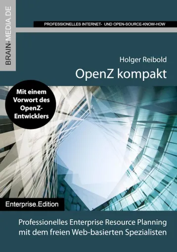 Professionelles ERP und CRM mit OpenZ – das Praxishandbuch "OpenZ kompakt" Bild: Professionelles ERP und CRM mit OpenZ – das Praxishandbuch "OpenZ kompakt"